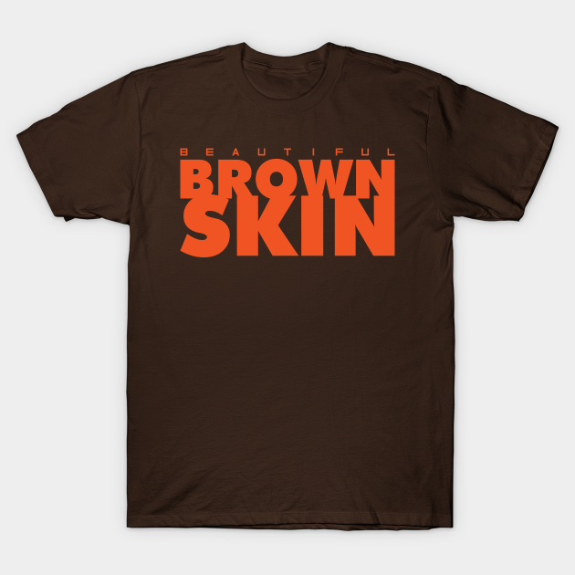beautiful brown skin - Black Pride - T-Shirt