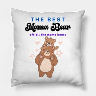 The Best Mama Bear off all the mama bears   Funny Happy Mothers Day 2024 Mommy Shirt Gift from Son Birthday Women Pillow