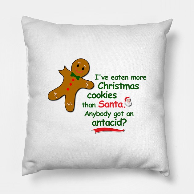 Too Many Christmas Cookies Pillow by Verl