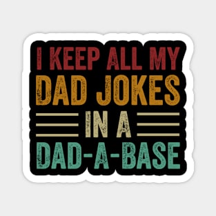 I Keep All My Dad Jokes In A Dad-A-Base Magnet