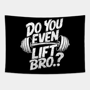 Do You Even Lift Bro.? Weightlifting Motivation Workout Tapestry