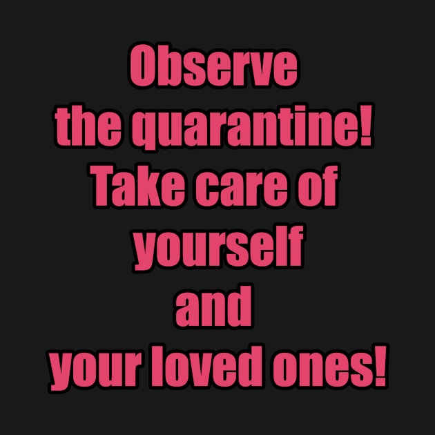 Observe the quarantine! Take care of yourself and your loved ones! by sowecov1