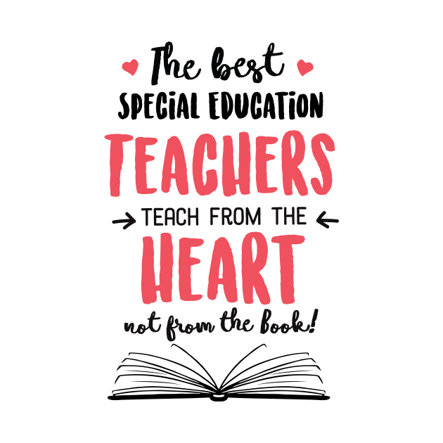The best Special Education Teachers teach from the Heart Quote by BetterManufaktur