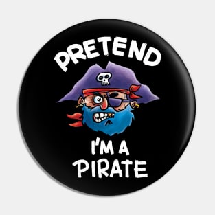 Pretend I'm a Pirate Pin