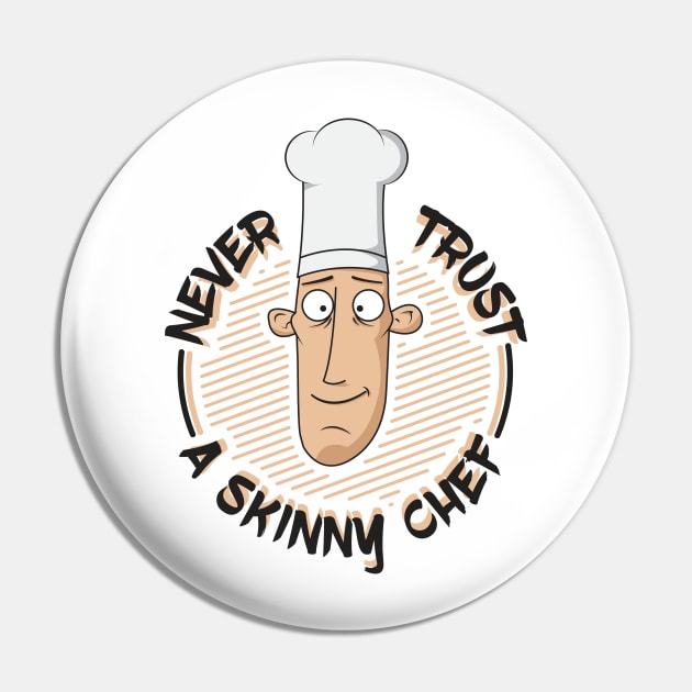 Never Trust A Skinny Chef Pin by yeoys