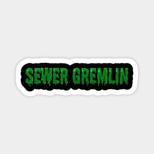Sewer Gremlin Magnet