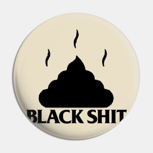 Black Shit Pin