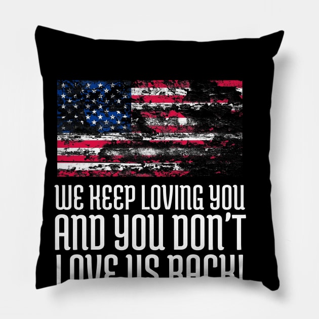 We Keep Loving you and You don't love us back, USA Flag, Black Lives Matter, Black History, African American Pillow by UrbanLifeApparel