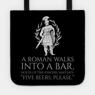 A Roman Walks Into A Bar - Ancient Rome Joke Tote