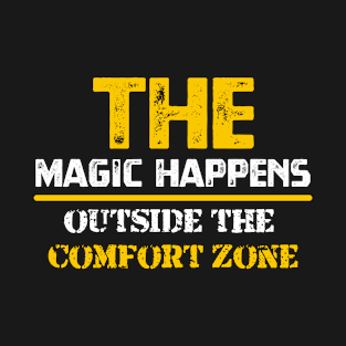 The magic happens outside the comfort zone T-Shirt