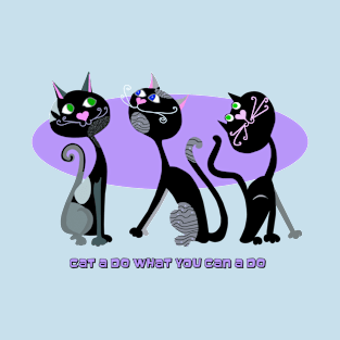 Cat A Do What You Cat  A Do T-Shirt