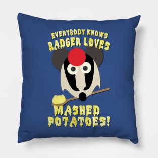 Everybody knows badger loves mashed potatoes! Pillow