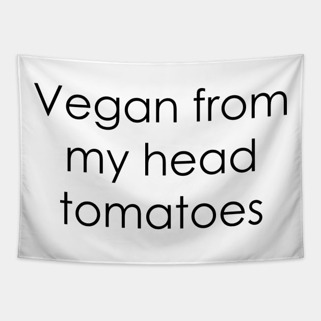 Vegan From My Head Tomatoes Tapestry by FontfulDesigns