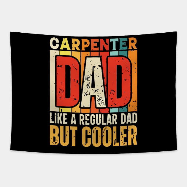 carpenter Dad Like a Regular Dad but Cooler Design for Fathers day Tapestry by rhazi mode plagget