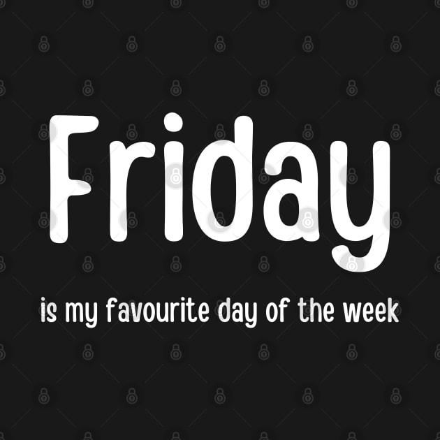 Friday is my favourite day of the week by InspiredCreative