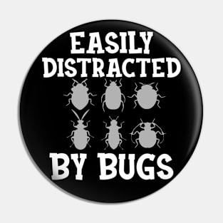 Entomologist - Easily distracted by Bugs Pin