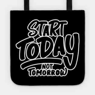 Start Today Not Tomorrow Tote