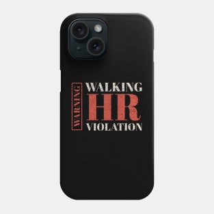 Hr - Walking Hr Violation Phone Case