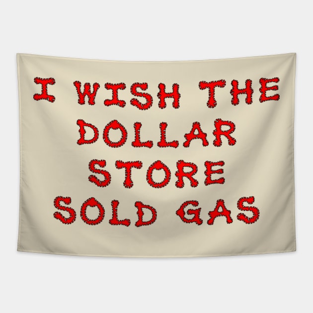 I wish the dollar store sold gas Tapestry by NightserFineArts