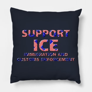 SUPPORT ICE IMMIGRATION & CUSTOMS ENFORCEMENT Pillow