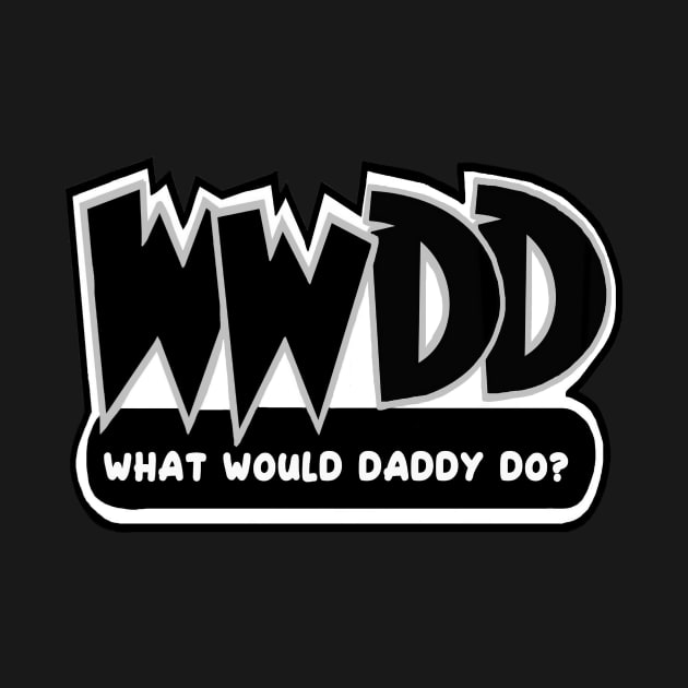 What Would Daddy Do? by imphavok