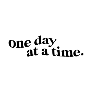 One Day at A Time Quote T-Shirt