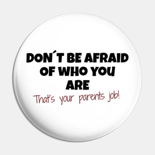 Dont be ashamed of who you are Gay LGBT Geschenk Pin