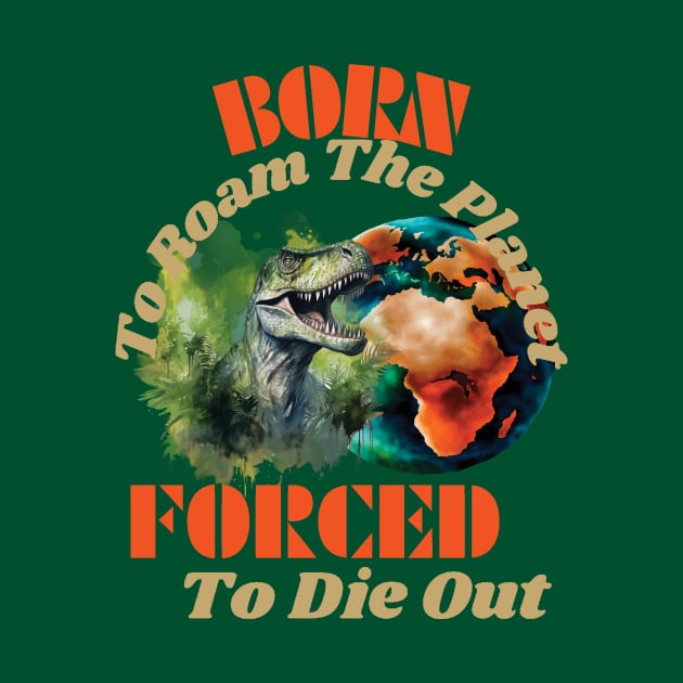 Born to Roam The Planet, Forced to Die Out by vachala.a@gmail.com