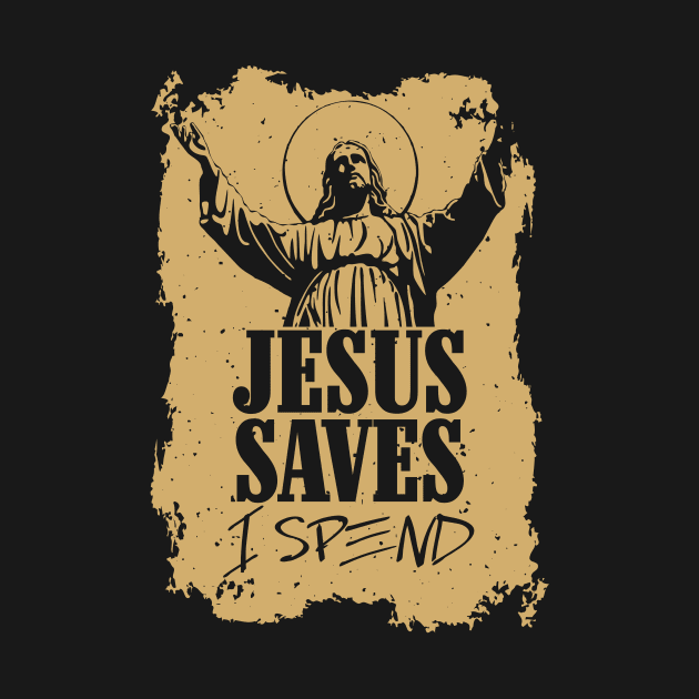 Jesus saves, I spend - word play by Crazy Collective