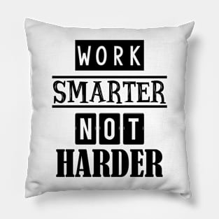 Work smarter not harder Pillow