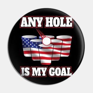 Any Hole Is My Goal Beer Pong Flag Pin