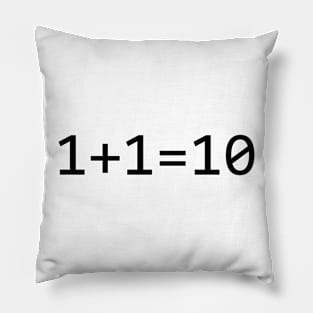 1+1=10 Binary - Funny Programming Jokes Pillow
