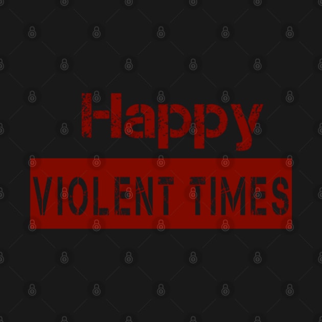 happy violent times by Kay beany