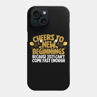 Cheers To New Beginnings New Year 2021 Phone Case