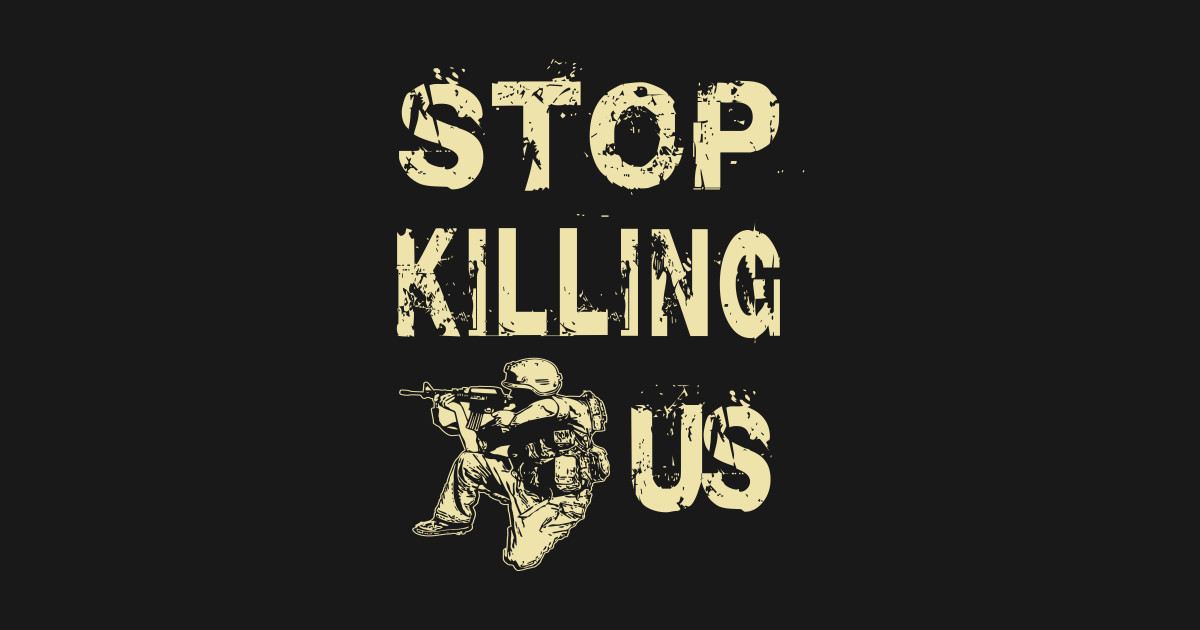 Stop killing us Stop Killing Us TShirt TeePublic