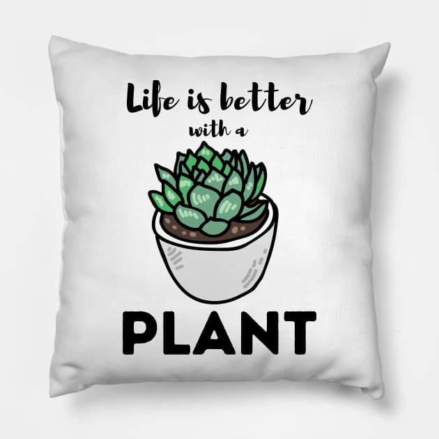 Life Is Better With a Plant For Plantlovers And Cactus Lovers Pillow by larfly