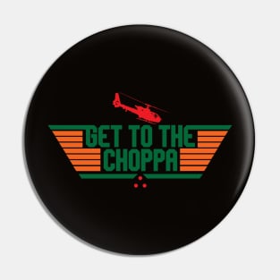 GET TO THE CHOPPA! Pin