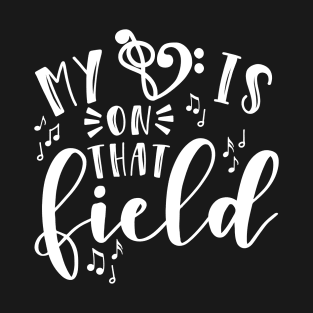 My Heart Is On That Field Band Mom T-Shirt