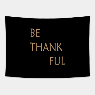 BE THANKFUL Tapestry