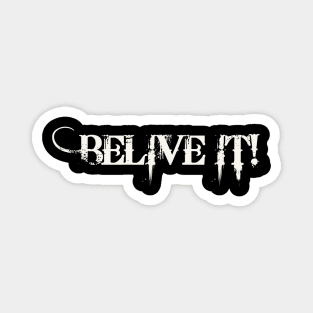 Believe it! Magnet