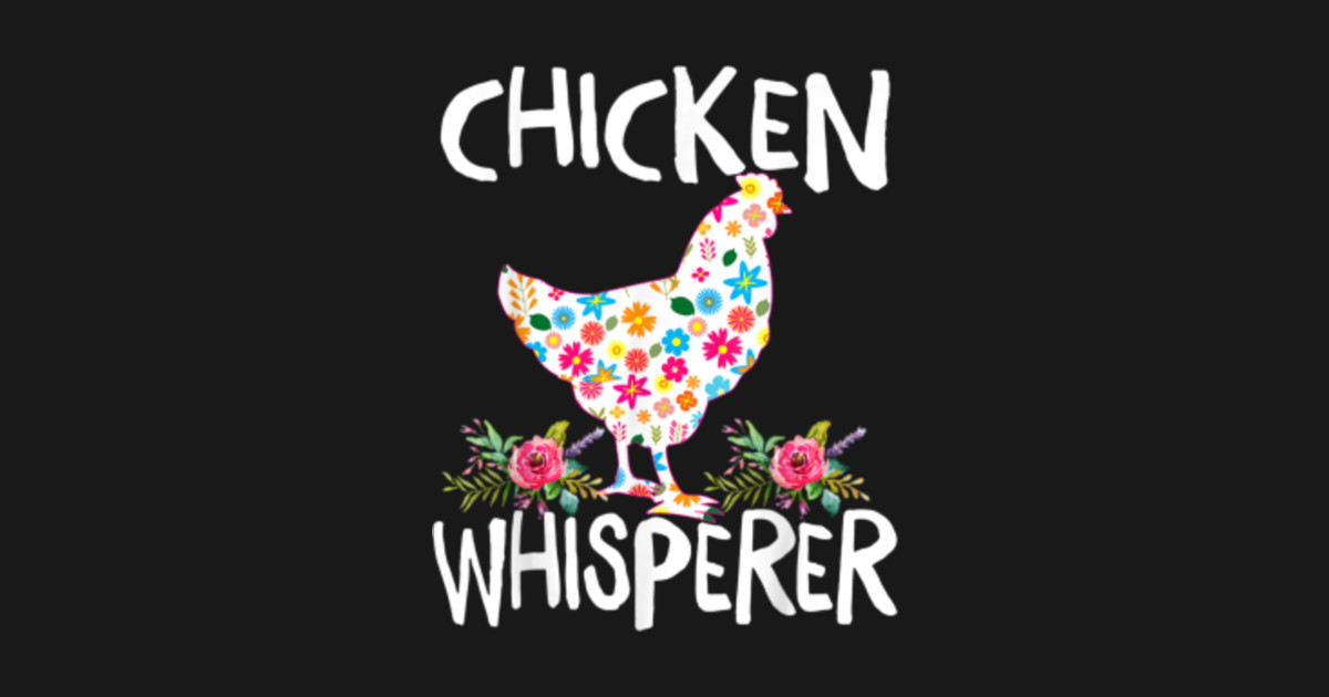 Download Chicken Whisperer T shirt Funny Chicken Tee for farmers T ...