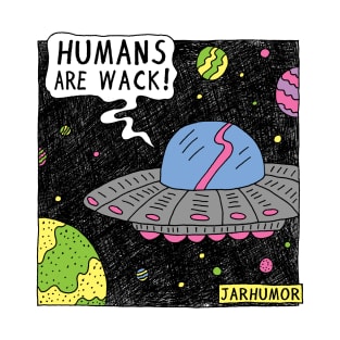 Humans Are Wack (UFO) T-Shirt