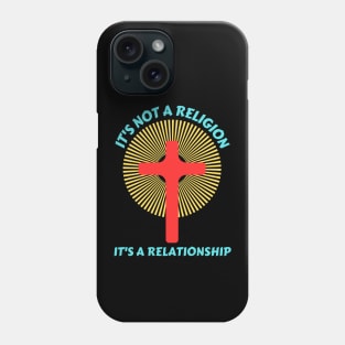 It's not a religion It's a relationship | Christian Saying Phone Case