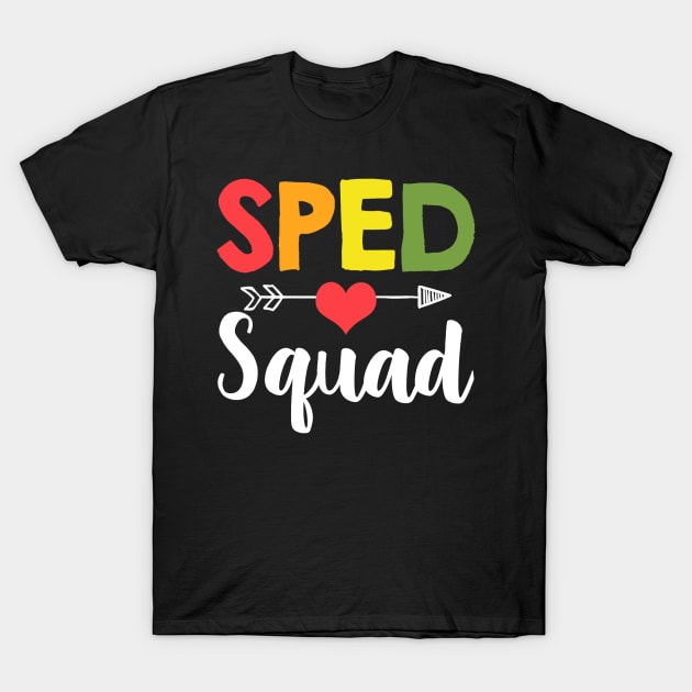 Sped Squad Special Education Teacher Student T-Shirt Sped Squad Special Education Teacher Student T-Shirt