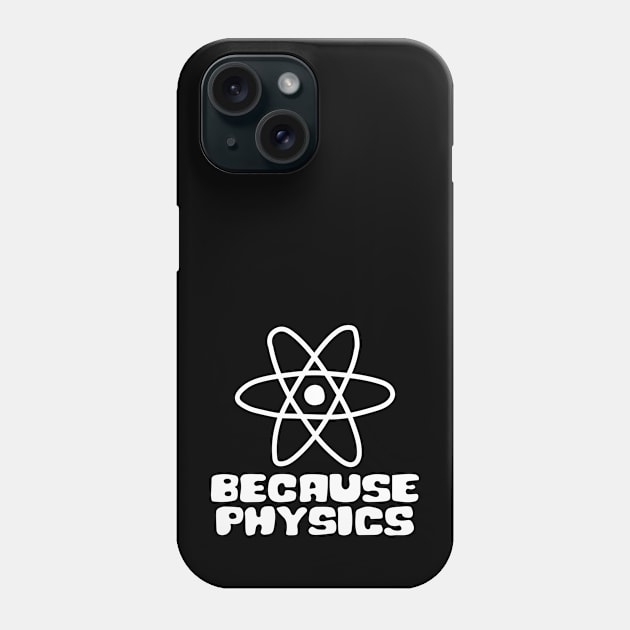 Because Physics Phone Case by abstractsmile