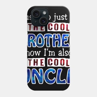 I Used To Just Be The Cool Brother Now I_m The Cool Uncle Phone Case