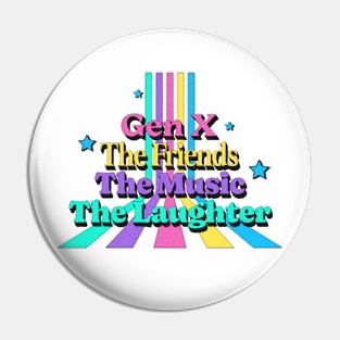 Gen X, the friends, the music, the laughter Pin