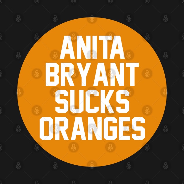 Anita Bryant Sucks Oranges by NAYAZstore