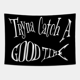 Tryna Catcha A Good Time Fishing Dad Jokes Corny Fishing Quotes Mahi Bass Snook Snapper Tapestry