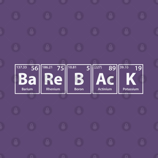 Bareback (Ba-Re-B-Ac-K) Periodic Elements Spelling by cerebrands